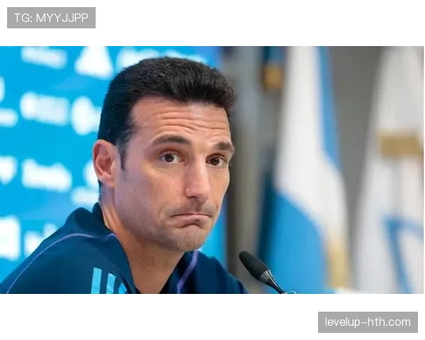 斯卡洛尼进攻体系再进化，阿根廷国家队展现全新战术风貌与上升势头